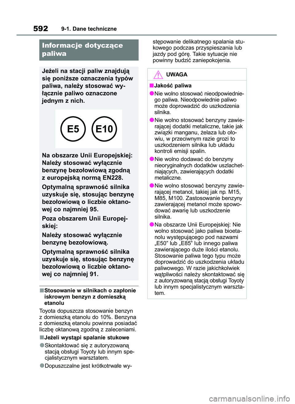 TOYOTA RAV4 PLUG-IN HYBRID 2023  Instrukcja obsługi (in Polish) Stosowanie w silnikach o zap∏onie
iskrowym benzyn z domieszkà 
etanolu
Toyota dopuszcza stosowanie benzyn
z domieszkà etanolu do 10%. Benzyna
z domieszkà etanolu powinna posiadaç
liczb´ oktanow