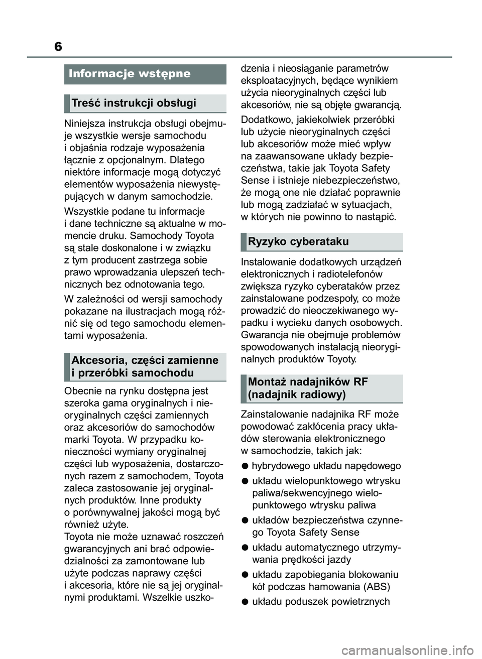 TOYOTA RAV4 PLUG-IN HYBRID 2023 Instrukcja obsługi (in Polish) Niniejsza instrukcja obs∏ugi obejmu-
je wszystkie wersje samochodu
i objaÊnia rodzaje wyposa˝enia
∏àcznie z opcjonalnym. Dlatego
niektóre informacje mogà dotyczyç
elementów wyposa˝enia ni TOYOTA RAV4 PLUG-IN HYBRID 2023 Instrukcja obsługi (in Polish) Niniejsza instrukcja obs∏ugi obejmu-
je wszystkie wersje samochodu
i objaÊnia rodzaje wyposa˝enia
∏àcznie z opcjonalnym. Dlatego
niektóre informacje mogà dotyczyç
elementów wyposa˝enia ni