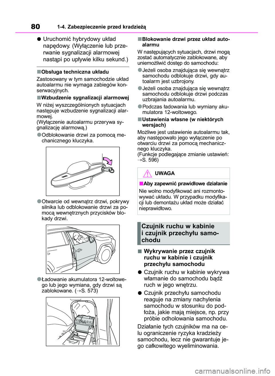 TOYOTA RAV4 PLUG-IN HYBRID 2023  Instrukcja obsługi (in Polish) Uruchomiç hybrydowy uk∏ad 
nap´dowy. (Wy∏àczenie lub prze-
rwanie sygnalizacji alarmowej
nastàpi po up∏ywie kilku sekund.)
Obs∏uga techniczna uk∏adu
Zastosowany w tym samochodzie uk∏ad