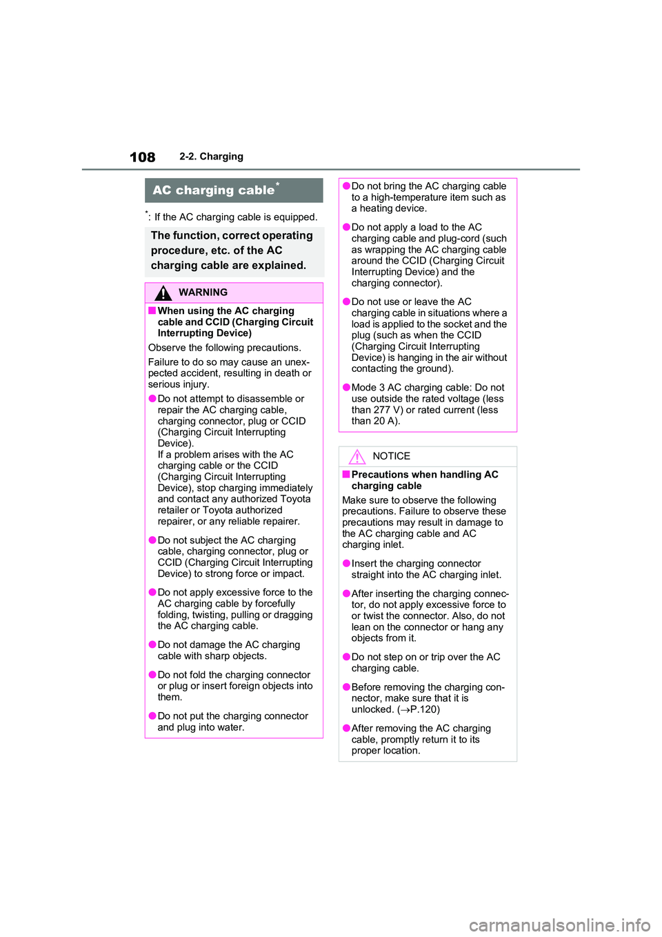 TOYOTA RAV4 PLUG-IN HYBRID 2022  Owners Manual 1082-2. Charging
*: If the AC charging cable is equipped.
AC charging cable*
The function, correct operating  
procedure, etc. of the AC  
charging cable are explained.
WARNING
�QWhen using the AC cha