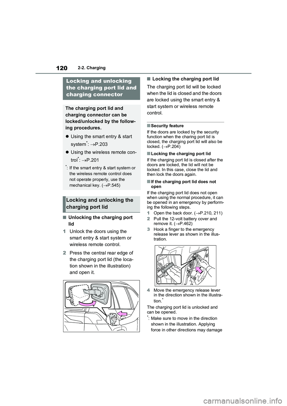 TOYOTA RAV4 PLUG-IN HYBRID 2022  Owners Manual 1202-2. Charging
�QUnlocking the charging port 
lid
1Unlock the doors using the 
smart entry & start system or 
wireless remote control.
2Press the central rear edge of 
the charging port lid (the loc