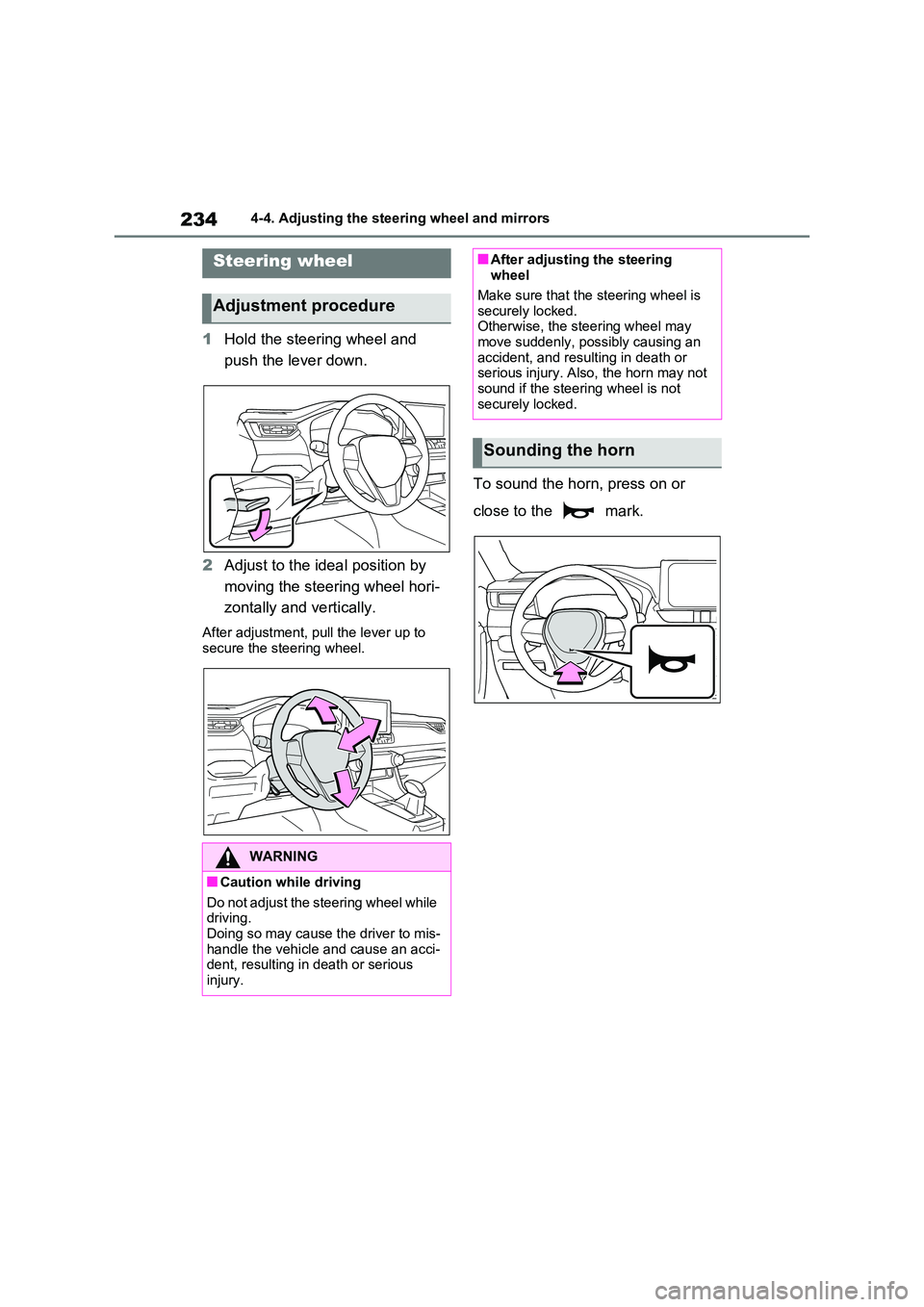 TOYOTA RAV4 PLUG-IN HYBRID 2022  Owners Manual 2344-4. Adjusting the steering wheel and mirrors
4-4.Adjusting  the  steering  whe el an d mirrors
1Hold the steering wheel and  
push the lever down. 
2 Adjust to the ideal position by  
moving the s