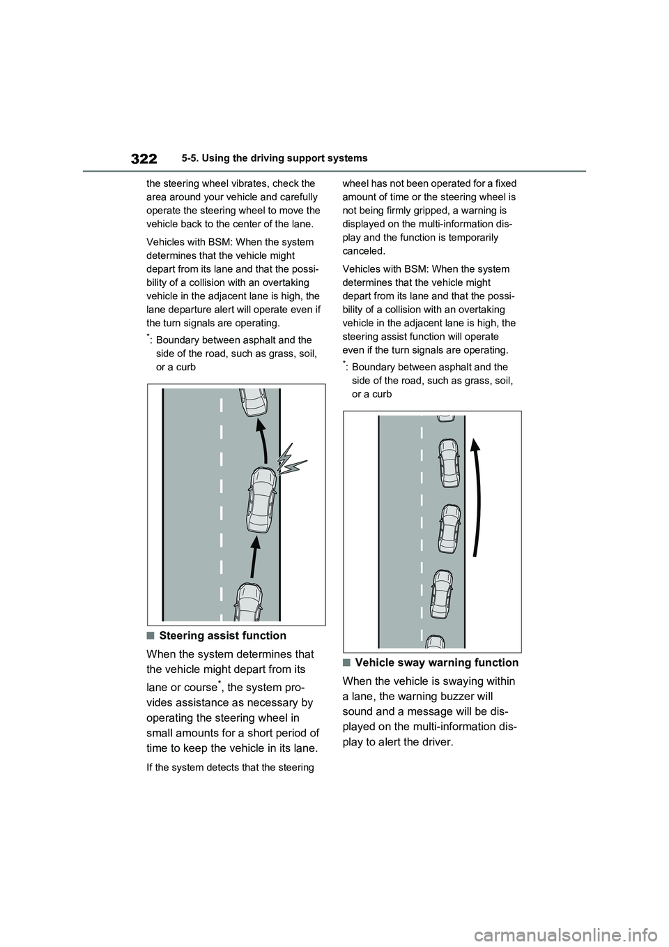 TOYOTA RAV4 PLUG-IN HYBRID 2022  Owners Manual 3225-5. Using the driving support systems
the steering wheel vibrates, check the 
area around your vehicle and carefully 
operate the steering wheel to move the 
vehicle back to the center of the lane