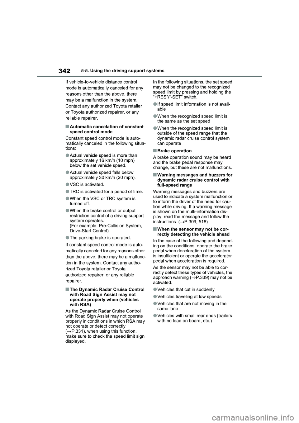 TOYOTA RAV4 PLUG-IN HYBRID 2022 Service Manual 3425-5. Using the driving support systems
If vehicle-to-vehicle distance control 
mode is automatically canceled for any 
reasons other than the above, there 
may be a malfunction in the system. 
Cont
