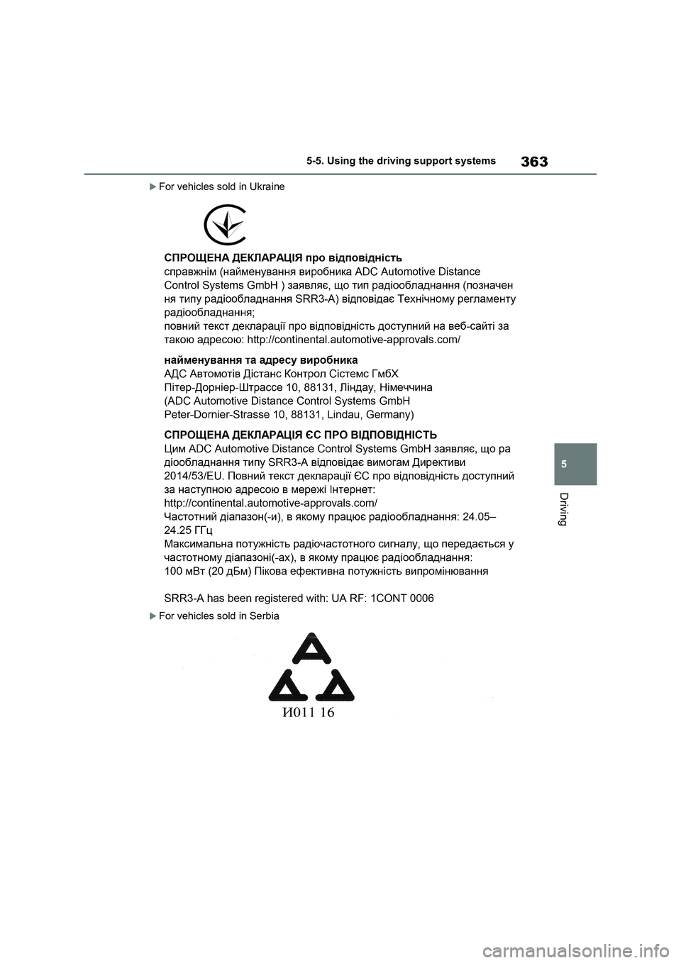 TOYOTA RAV4 PLUG-IN HYBRID 2022  Owners Manual 363
5 5-5. Using the driving support systems
Driving
For vehicles sold in Ukraine
For vehicles sold in Serbia 