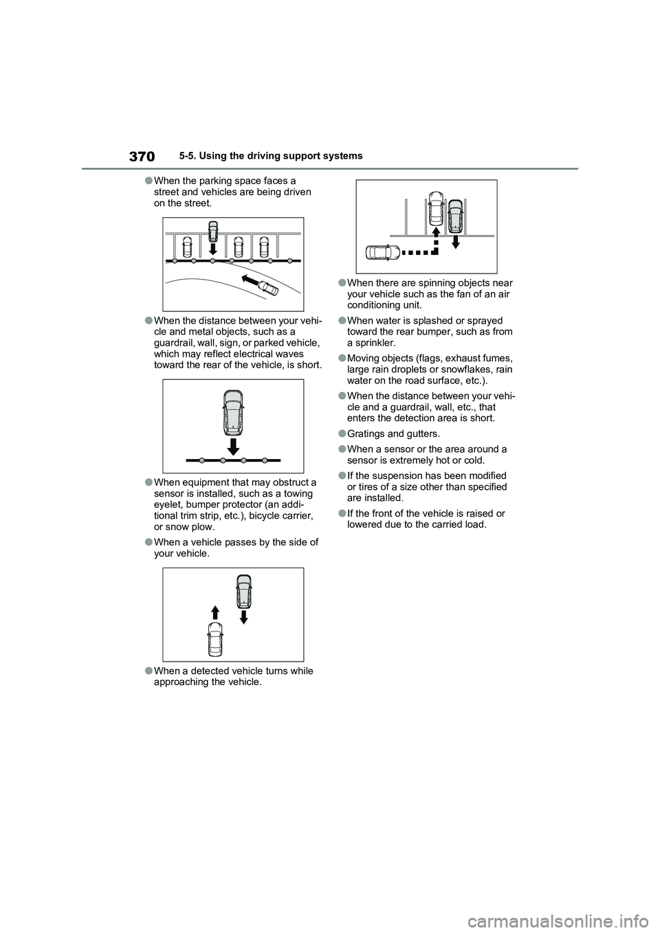 TOYOTA RAV4 PLUG-IN HYBRID 2022 Workshop Manual 3705-5. Using the driving support systems
�OWhen the parking space faces a 
street and vehicles are being driven 
on the street.
�OWhen the distance between your vehi-
cle and metal objects, such as a