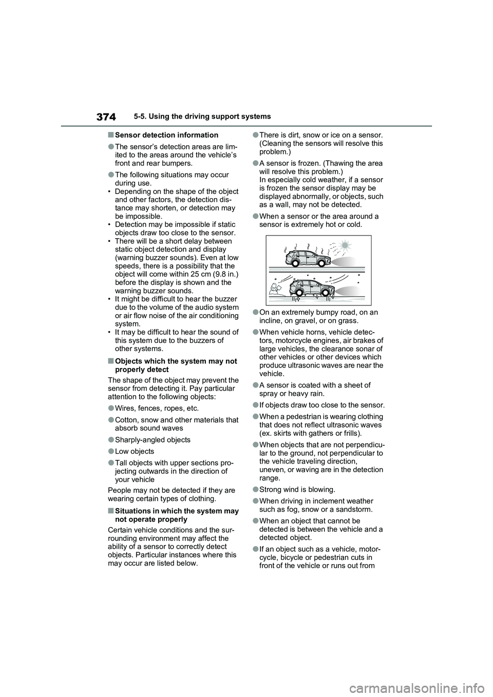 TOYOTA RAV4 PLUG-IN HYBRID 2022 Workshop Manual 3745-5. Using the driving support systems
�QSensor detection information
�OThe sensor’s detection areas are lim-
ited to the areas around the vehicle’s 
front and rear bumpers.
�OThe following sit
