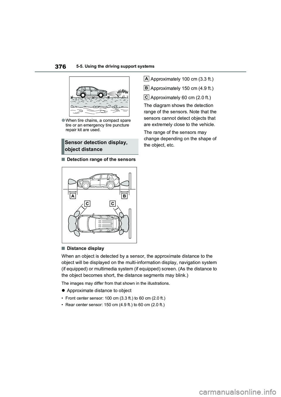 TOYOTA RAV4 PLUG-IN HYBRID 2022 Workshop Manual 3765-5. Using the driving support systems
�OWhen tire chains, a compact spare 
tire or an emergency tire puncture 
repair kit are used.
�QDetection range of the sensorsApproximately 100 cm (3.3 ft.)
A