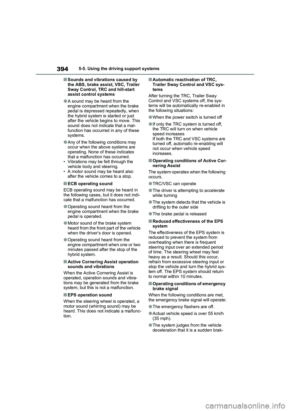 TOYOTA RAV4 PLUG-IN HYBRID 2022 Repair Manual 3945-5. Using the driving support systems
�QSounds and vibrations caused by 
the ABS, brake assist, VSC, Trailer 
Sway Control, TRC and hill-start 
assist control systems
�OA sound may be heard from t