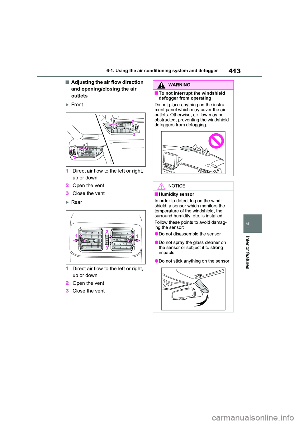 TOYOTA RAV4 PLUG-IN HYBRID 2022 Manual PDF 413
6 
6-1. Using the air conditioning system and defogger
Interior features
�QAdjusting the air flow direction  
and opening/closing the air  
outlets
Front 
1 Direct air flow to the left or right