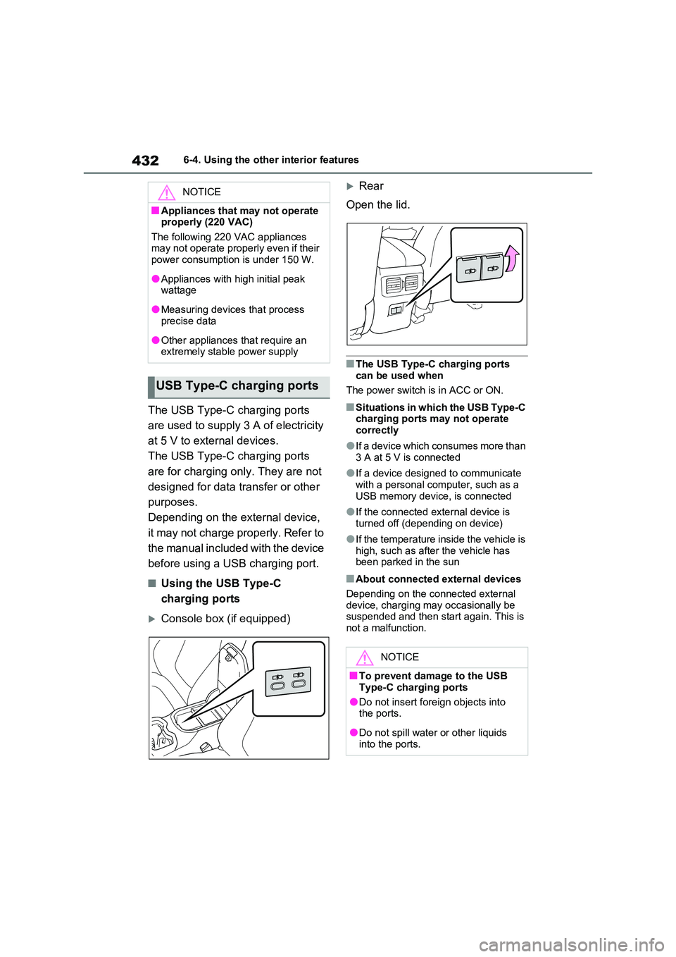 TOYOTA RAV4 PLUG-IN HYBRID 2022  Owners Manual 4326-4. Using the other interior features
The USB Type-C charging ports  
are used to supply 3 A of electricity  
at 5 V to external devices. 
The USB Type-C charging ports  
are for charging only. Th