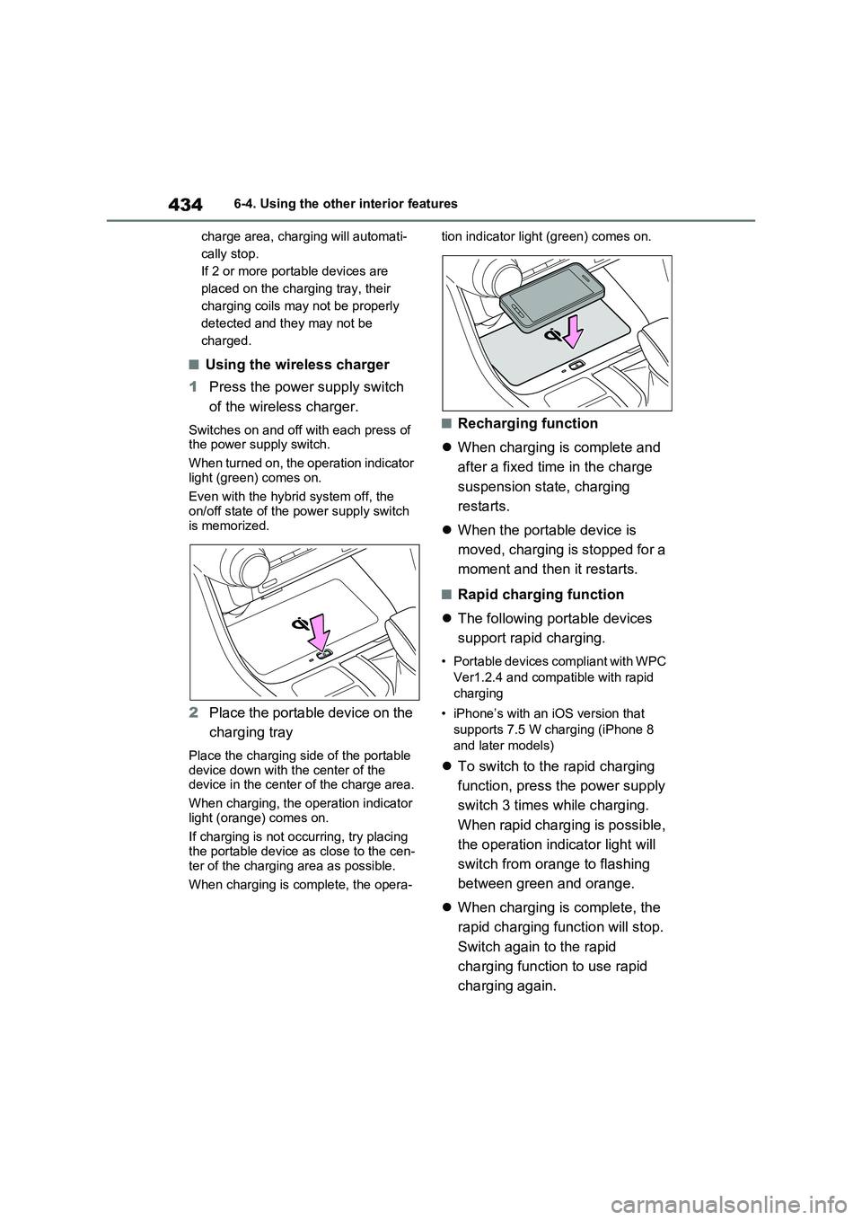TOYOTA RAV4 PLUG-IN HYBRID 2022  Owners Manual 4346-4. Using the other interior features
charge area, charging will automati-
cally stop. 
If 2 or more portable devices are 
placed on the charging tray, their 
charging coils may not be properly 
d