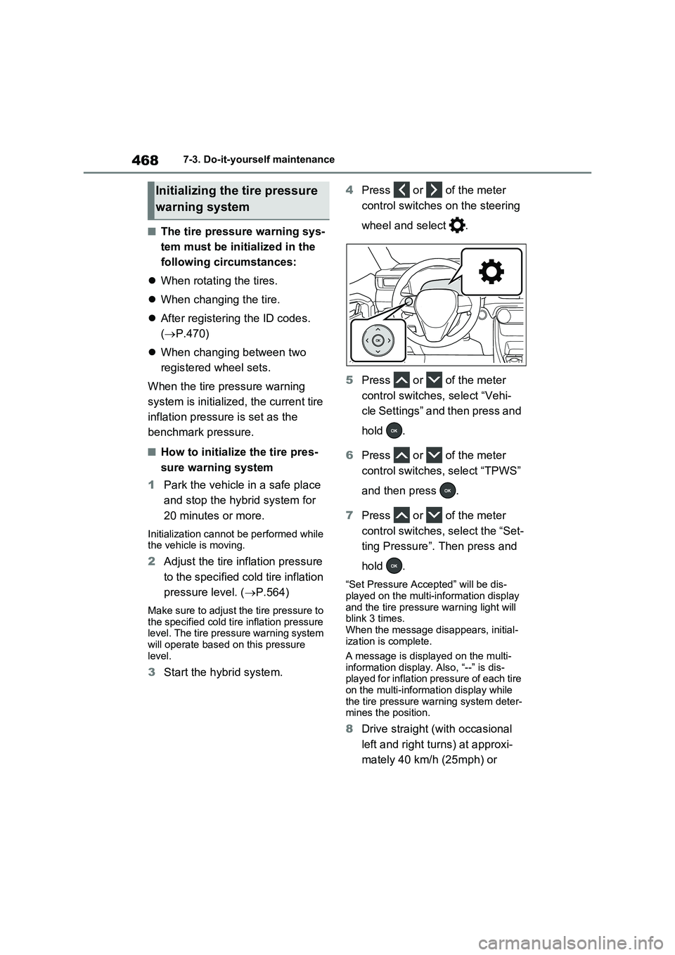 TOYOTA RAV4 PLUG-IN HYBRID 2022  Owners Manual 4687-3. Do-it-yourself maintenance
�QThe tire pressure warning sys-
tem must be initialized in the 
following circumstances:
When rotating the tires.
When changing the tire.
After registering