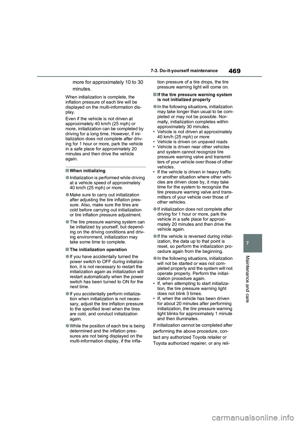 TOYOTA RAV4 PLUG-IN HYBRID 2022 Owners Manual 469
7 7-3. Do-it-yourself maintenance
Maintenance and care
more for approximately 10 to 30
minutes.
When initialization is complete, the
inflation pressure of each tire will be
displayed on the mul TOYOTA RAV4 PLUG-IN HYBRID 2022 Owners Manual 469
7 7-3. Do-it-yourself maintenance
Maintenance and care
more for approximately 10 to 30
minutes.
When initialization is complete, the
inflation pressure of each tire will be
displayed on the mul