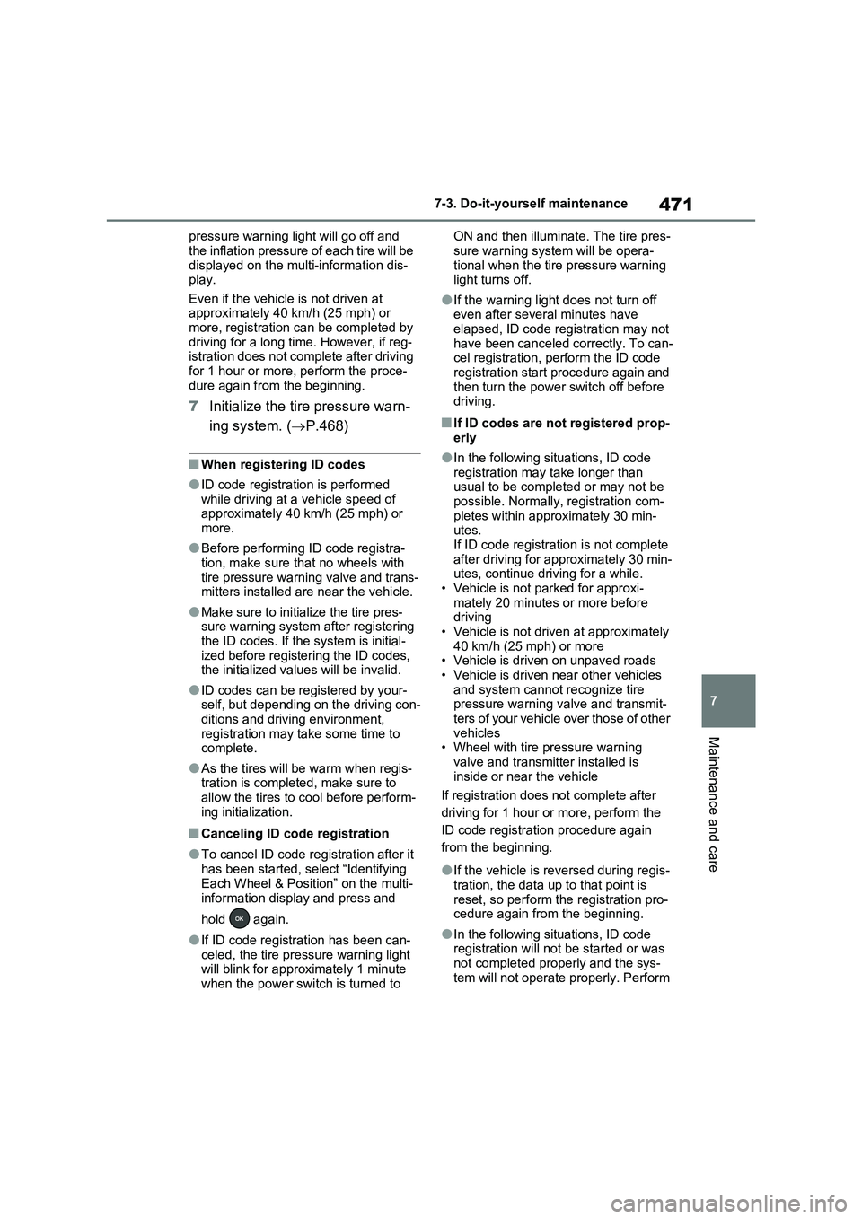 TOYOTA RAV4 PLUG-IN HYBRID 2022 Owners Manual 471
7 7-3. Do-it-yourself maintenance
Maintenance and care
pressure warning light will go off and
the inflation pressure of each tire will be
displayed on the multi-information dis-
play.
Even if th TOYOTA RAV4 PLUG-IN HYBRID 2022 Owners Manual 471
7 7-3. Do-it-yourself maintenance
Maintenance and care
pressure warning light will go off and
the inflation pressure of each tire will be
displayed on the multi-information dis-
play.
Even if th