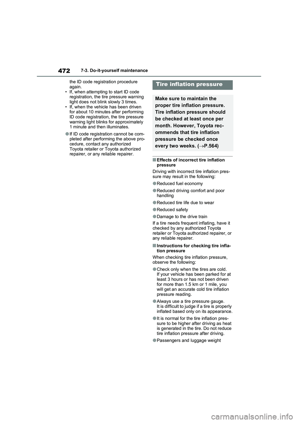 TOYOTA RAV4 PLUG-IN HYBRID 2022 Owners Manual 4727-3. Do-it-yourself maintenance
the ID code registration procedure
again.
• If, when attempting to start ID code
registration, the tire pressure warning
light does not blink slowly 3 times.
TOYOTA RAV4 PLUG-IN HYBRID 2022 Owners Manual 4727-3. Do-it-yourself maintenance
the ID code registration procedure
again.
• If, when attempting to start ID code
registration, the tire pressure warning
light does not blink slowly 3 times.