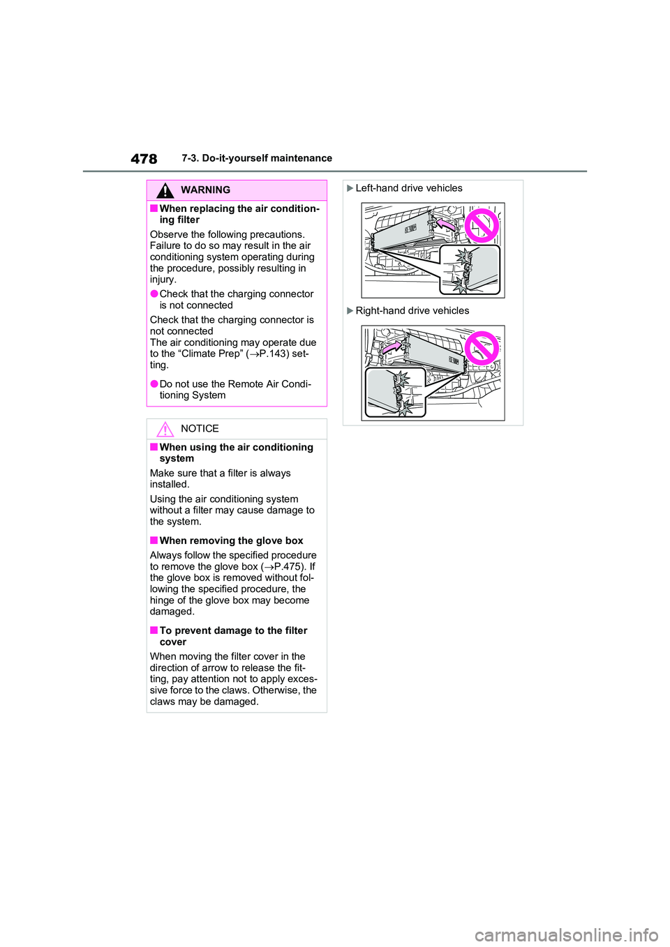 TOYOTA RAV4 PLUG-IN HYBRID 2022  Owners Manual 4787-3. Do-it-yourself maintenance
WARNING
�QWhen replacing the air condition- ing filter 
Observe the following precautions.  Failure to do so may result in the air conditioning system operating duri