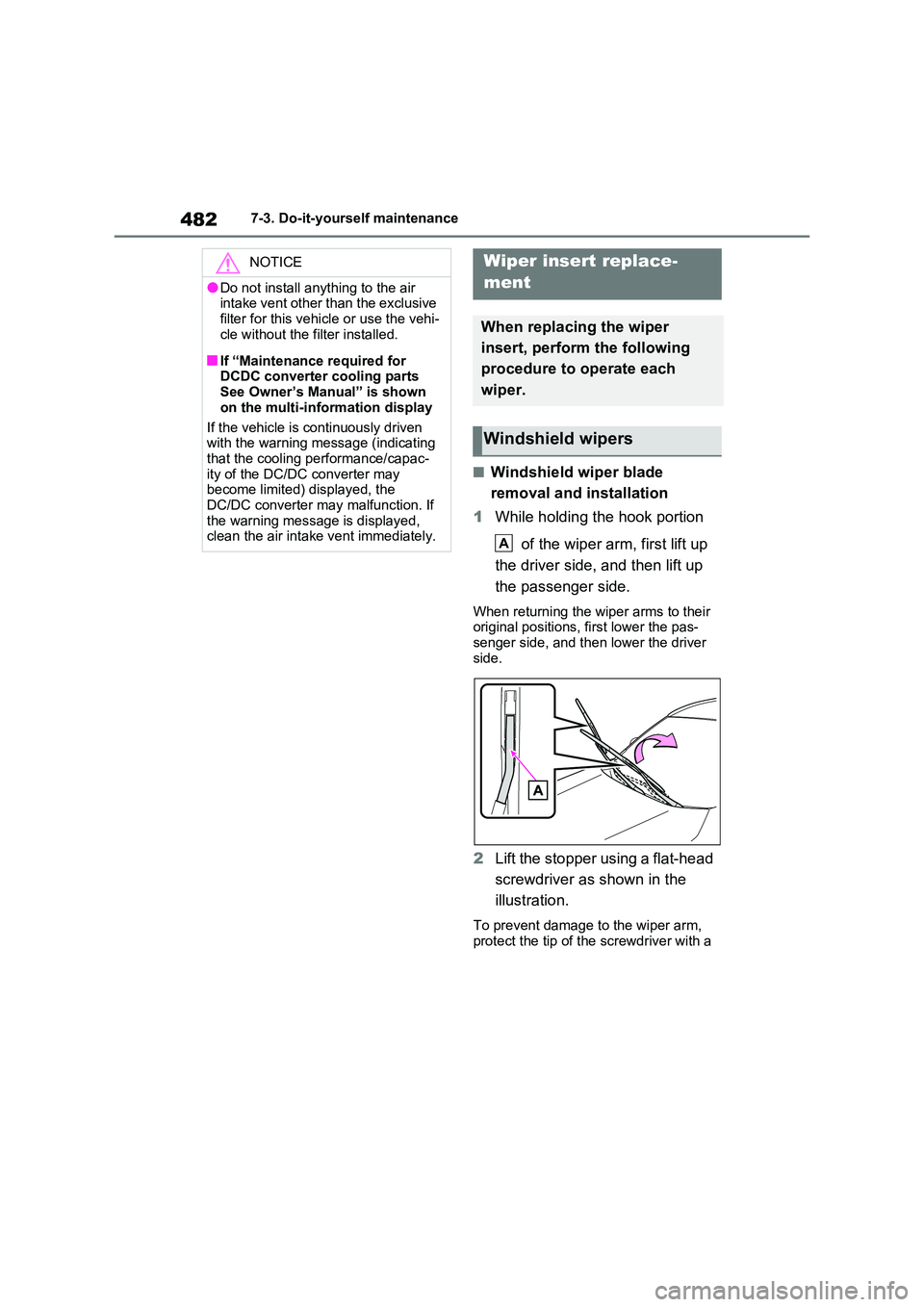 TOYOTA RAV4 PLUG-IN HYBRID 2022  Owners Manual 4827-3. Do-it-yourself maintenance
�QWindshield wiper blade  
removal and installation 
1 While holding the hook portion  
 of the wiper arm, first lift up  
the driver side, and then lift up  
the pa