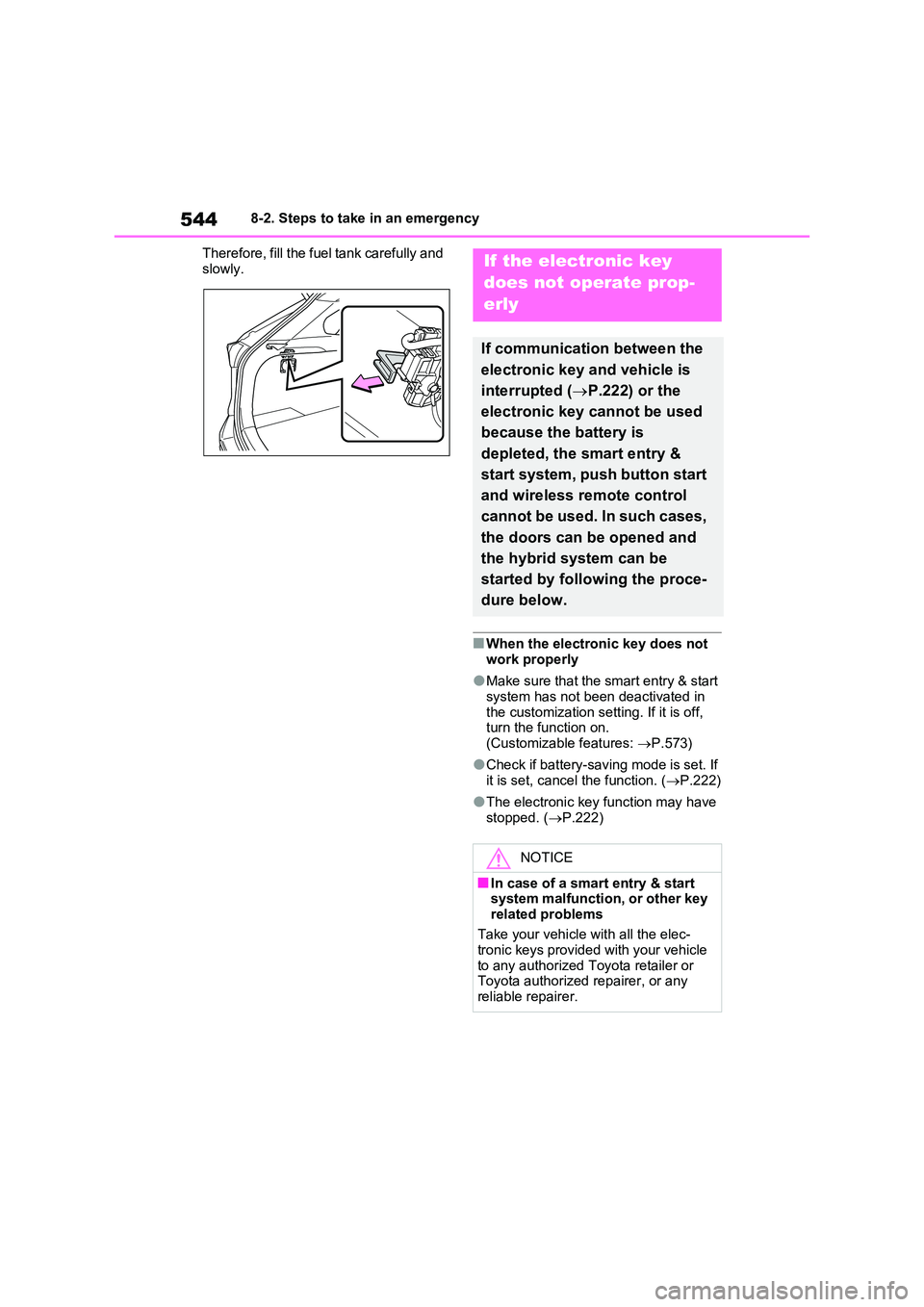 TOYOTA RAV4 PLUG-IN HYBRID 2022 Owners Manual 5448-2. Steps to take in an emergency 
Therefore, fill the fuel tank carefully and  
slowly.
�QWhen the electronic key does not  work properly
�OMake sure that the smart entry & start system has not b