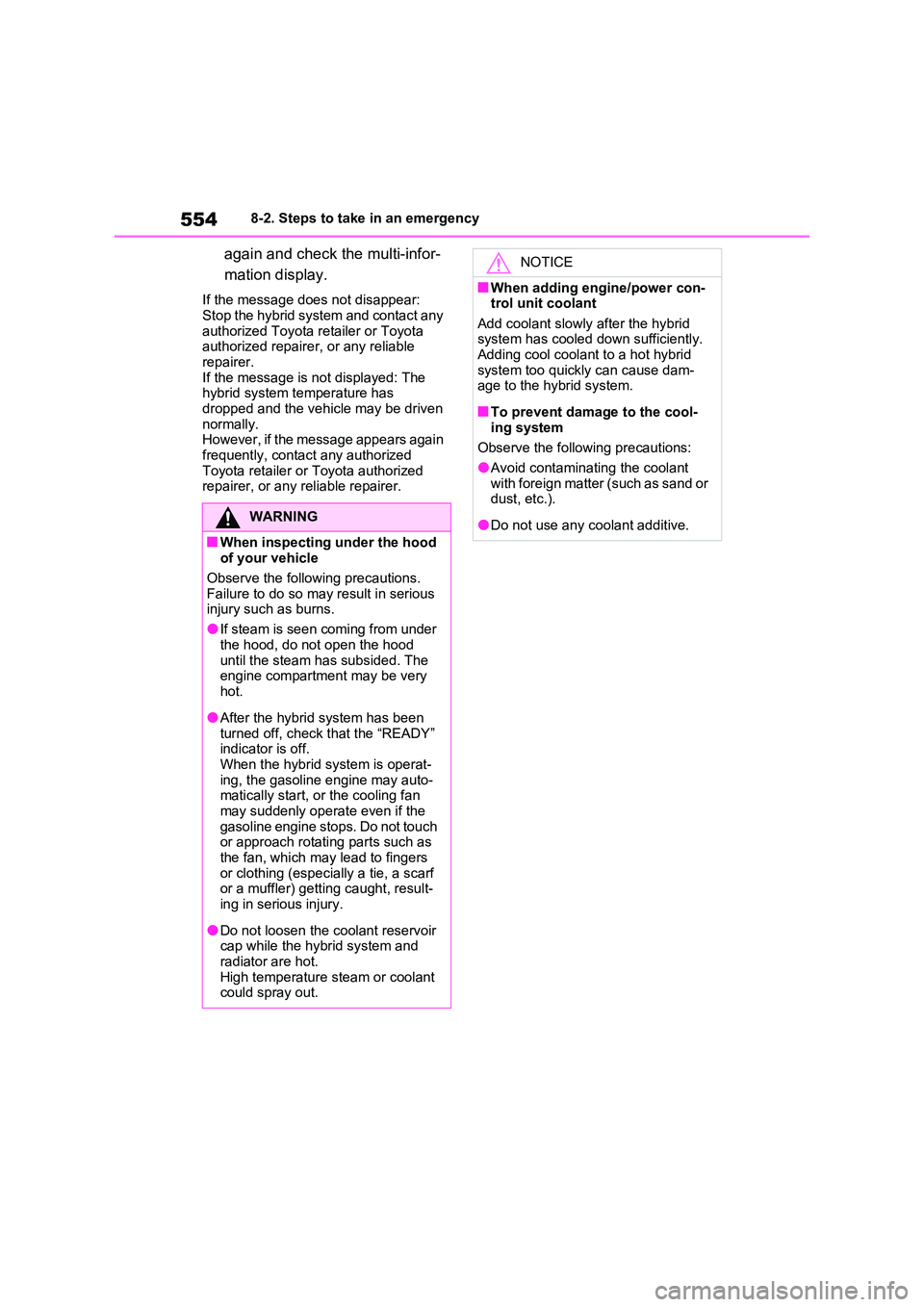 TOYOTA RAV4 PLUG-IN HYBRID 2022 Owners Manual 5548-2. Steps to take in an emergency
again and check the multi-infor- 
mation display.
If the message does not disappear:  
Stop the hybrid system and contact any  authorized Toyota retailer or Toyot