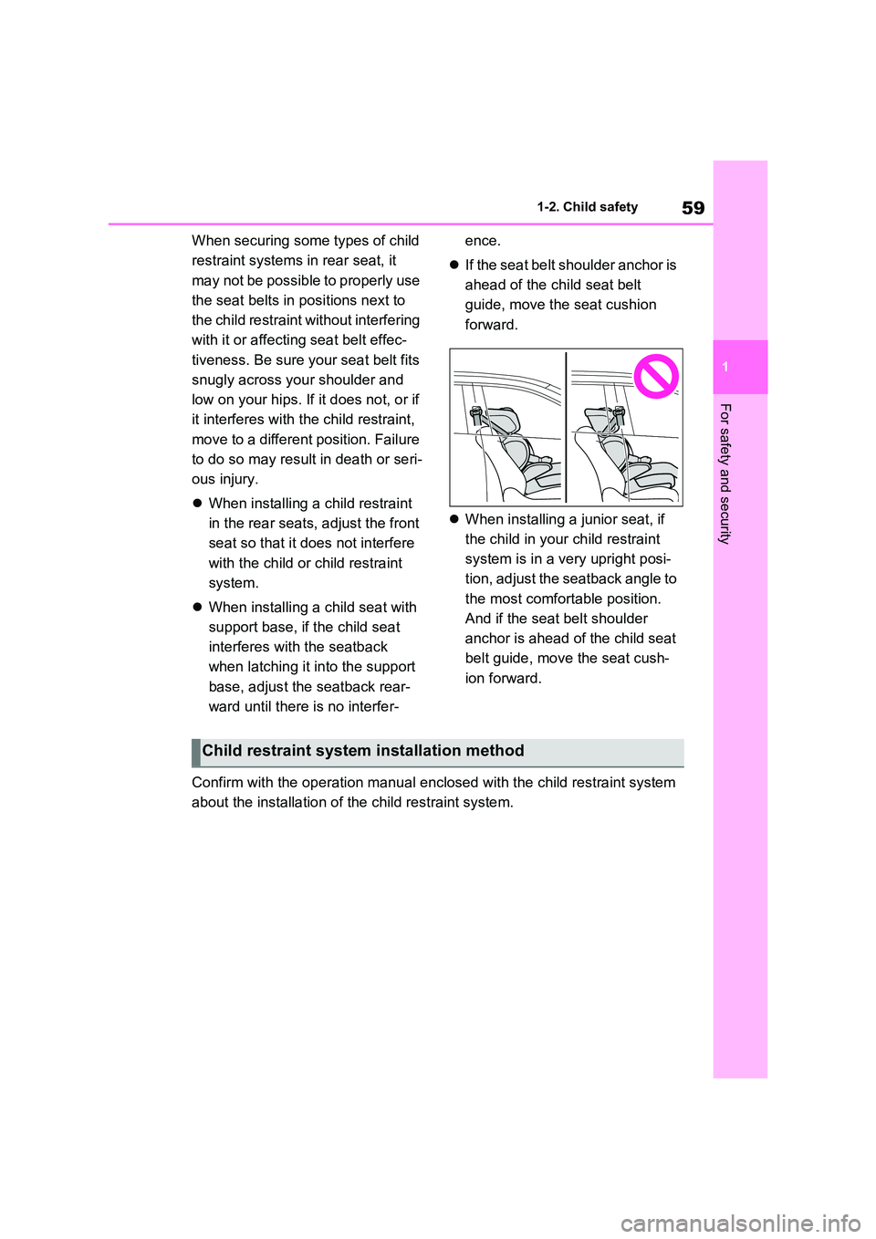 TOYOTA RAV4 PLUG-IN HYBRID 2022 Repair Manual 59
1 
1-2. Child safety
For safety and security
When securing some types of child  
restraint systems in rear seat, it  
may not be possible to properly use  
the seat belts in positions next to  
the