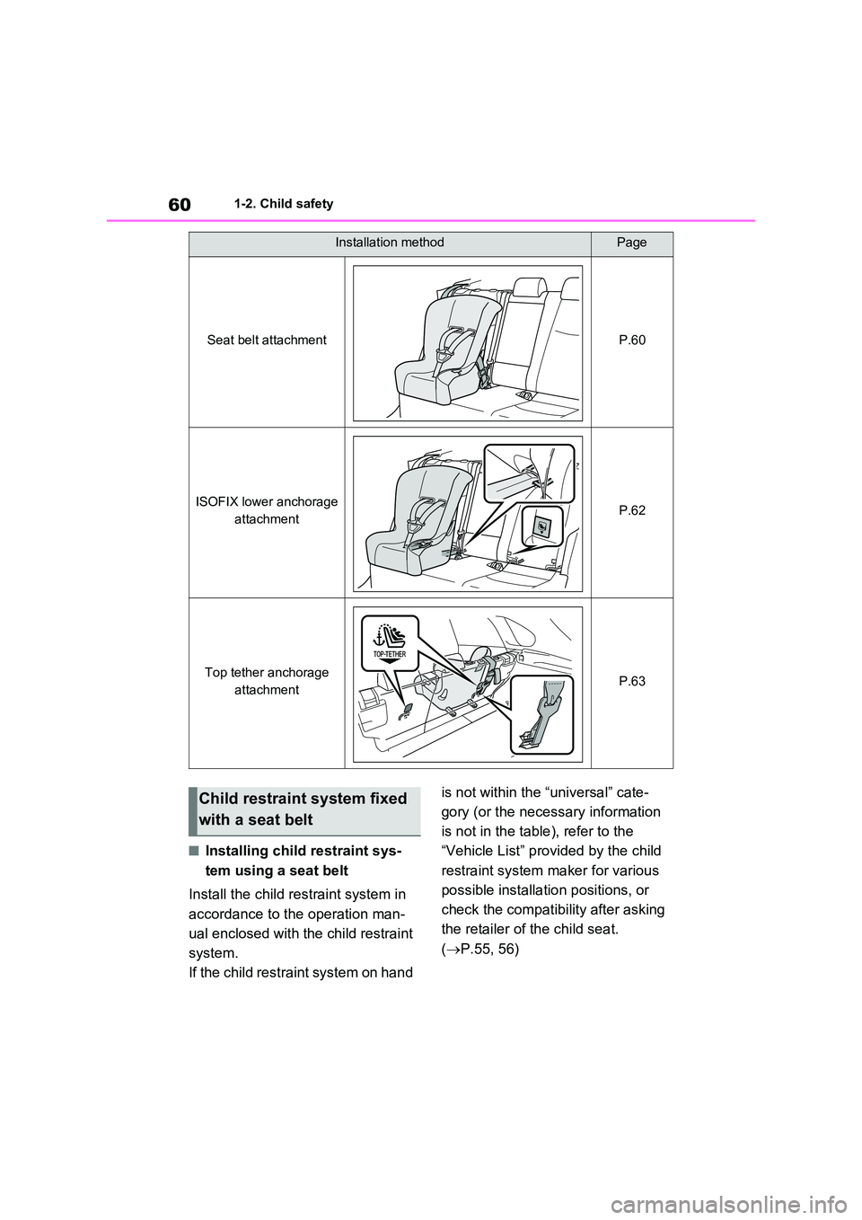 TOYOTA RAV4 PLUG-IN HYBRID 2022 Repair Manual 601-2. Child safety
�QInstalling child restraint sys- 
tem using a seat belt 
Install the child restraint system in  
accordance to the operation man- 
ual enclosed with the child restraint  
system. 