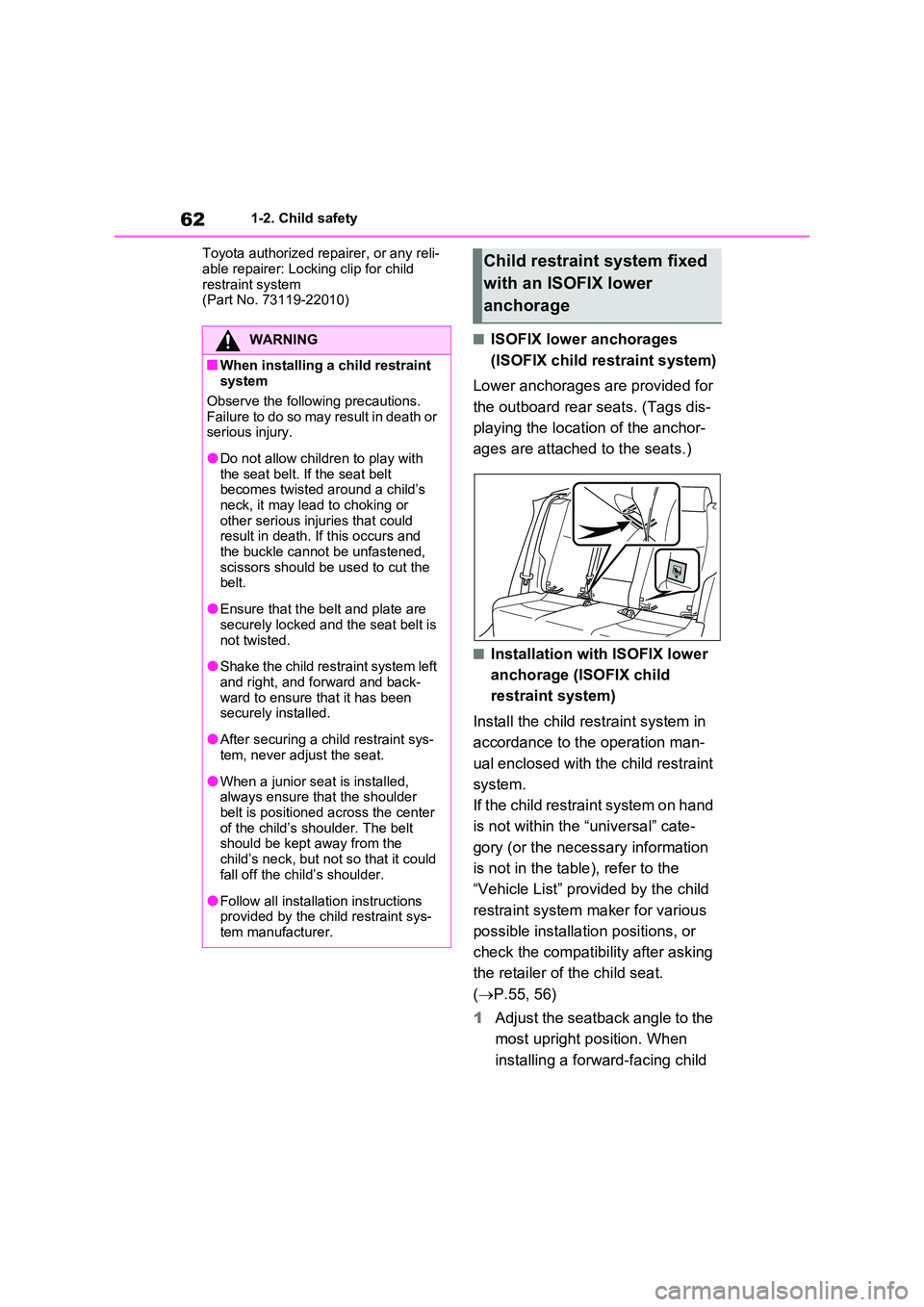 TOYOTA RAV4 PLUG-IN HYBRID 2022 Repair Manual 621-2. Child safety 
Toyota authorized repairer, or any reli- 
able repairer: Locking clip for child  restraint system(Part No. 73119-22010)
�QISOFIX lower anchorages  
(ISOFIX child restraint system)