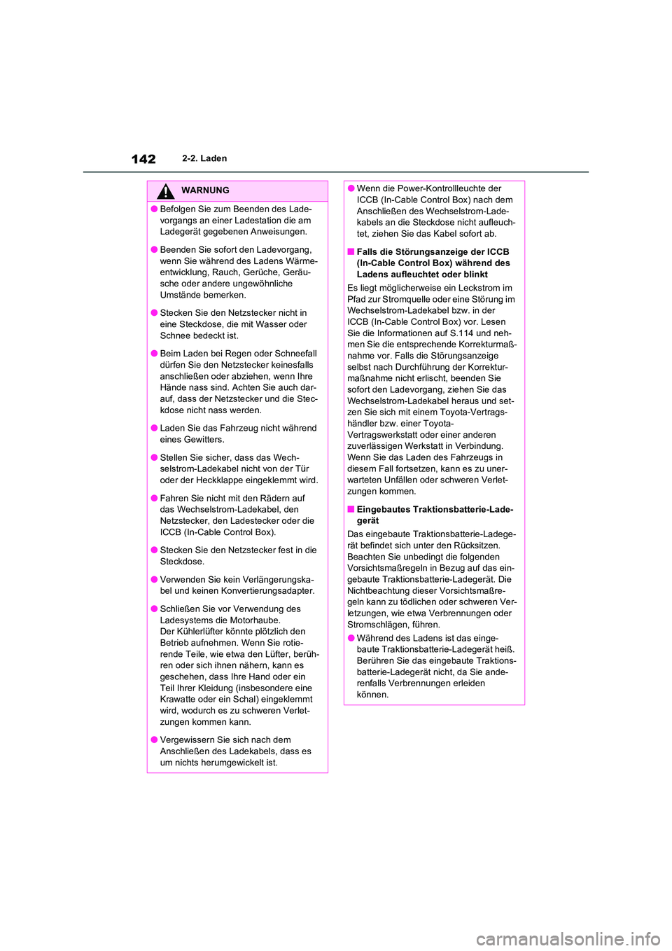 TOYOTA RAV4 PLUG-IN HYBRID 2022  Betriebsanleitungen (in German) 1422-2. Laden
WARNUNG
�OBefolgen Sie zum Beenden des Lade- 
vorgangs an einer Ladestation die am  Ladegerät gegebenen Anweisungen.
�OBeenden Sie sofort den Ladevorgang,  
wenn Sie während des Ladens