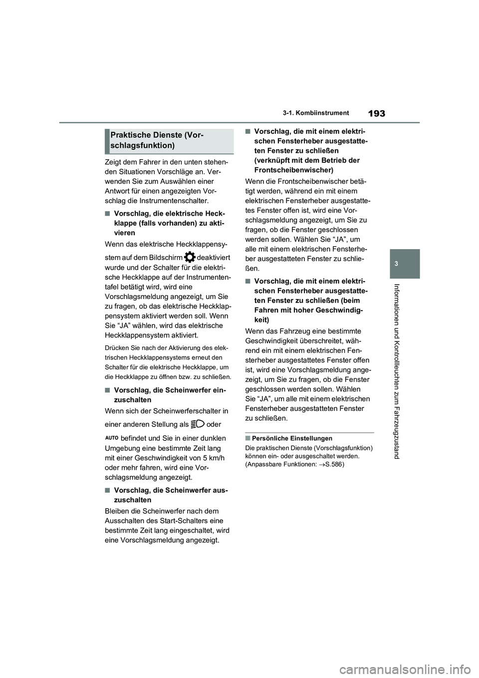 TOYOTA RAV4 PLUG-IN HYBRID 2022  Betriebsanleitungen (in German) 193
3 3-1. Kombiinstrument
Informationen und Kontrollleuchten zum Fahrzeugzustand
Zeigt dem Fahrer in den unten stehen-
den Situationen Vorschläge an. Ver-
wenden Sie zum Auswählen einer 
Antwort f