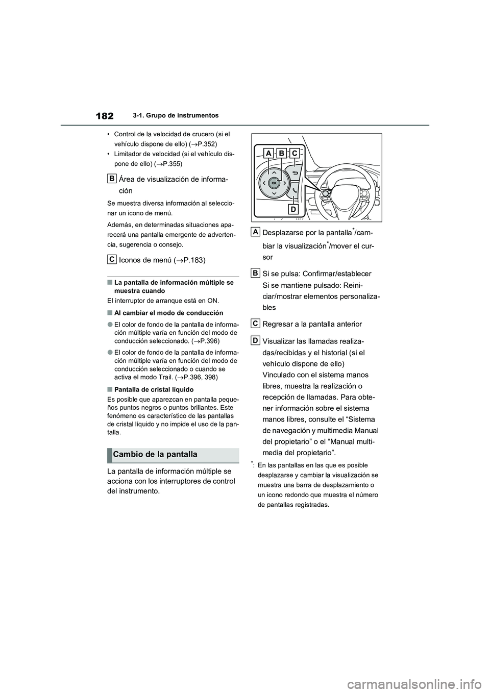 TOYOTA RAV4 PLUG-IN HYBRID 2022 Manual del propietario (in Spanish) 1823-1. Grupo de instrumentos
• Control de la velocidad de crucero (si el
vehículo dispone de ello) (P.352)
• Limitador de velocidad (si el vehículo dis-
pone de ello) (P.355)
Área de vi TOYOTA RAV4 PLUG-IN HYBRID 2022 Manual del propietario (in Spanish) 1823-1. Grupo de instrumentos
• Control de la velocidad de crucero (si el
vehículo dispone de ello) (P.352)
• Limitador de velocidad (si el vehículo dis-
pone de ello) (P.355)
Área de vi