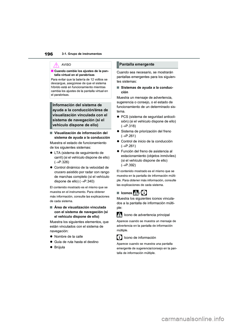 TOYOTA RAV4 PLUG-IN HYBRID 2022 Manual del propietario (in Spanish) 1963-1. Grupo de instrumentos
■Visualización de información del
sistema de ayuda a la conducción
Muestra el estado de funcionamiento
de los siguientes sistemas:
LTA (sistema de seguimie TOYOTA RAV4 PLUG-IN HYBRID 2022 Manual del propietario (in Spanish) 1963-1. Grupo de instrumentos
■Visualización de información del
sistema de ayuda a la conducción
Muestra el estado de funcionamiento
de los siguientes sistemas:
LTA (sistema de seguimie