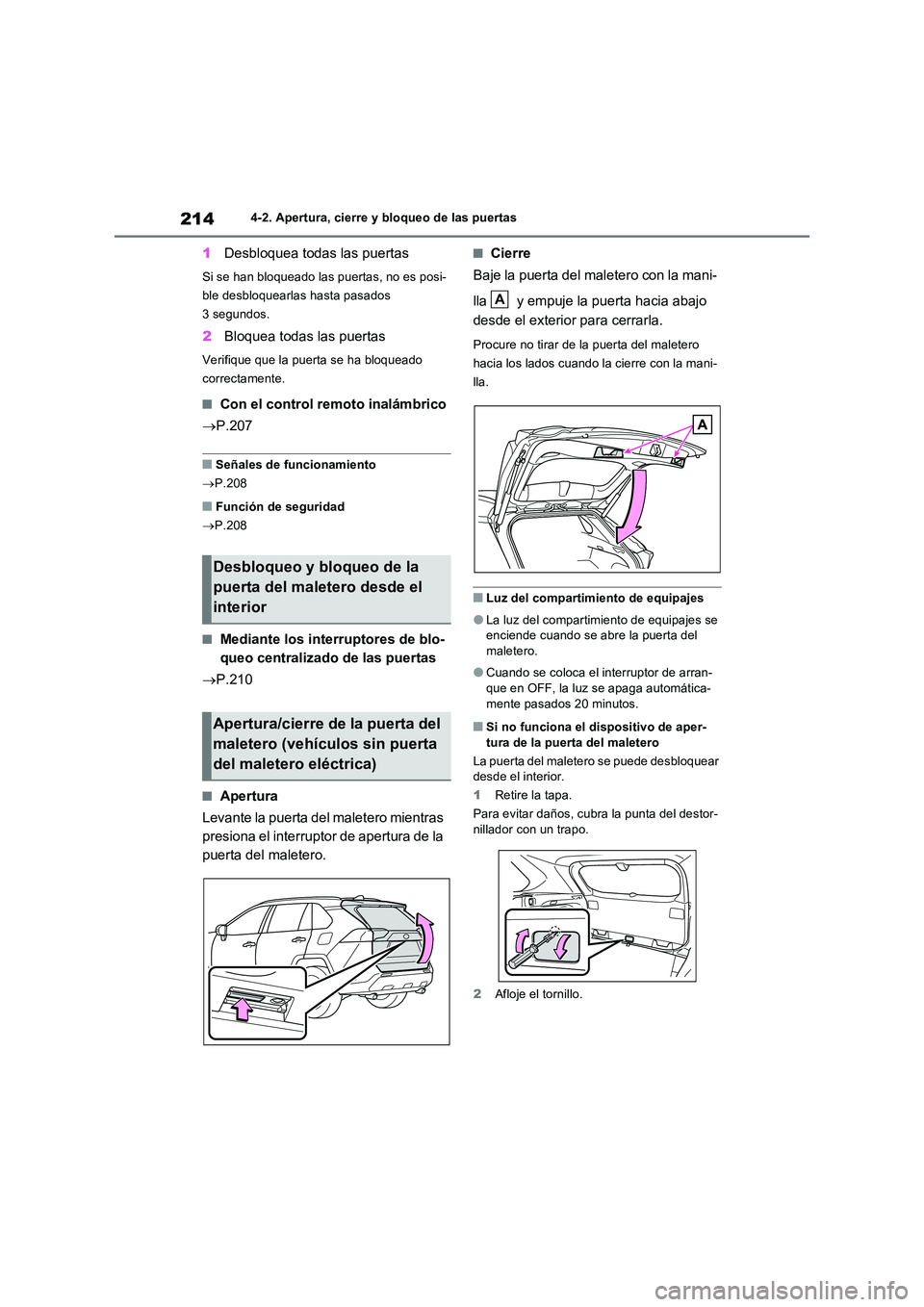 TOYOTA RAV4 PLUG-IN HYBRID 2022  Manual del propietario (in Spanish) 2144-2. Apertura, cierre y bloqueo de las puertas
1Desbloquea todas las puertas
Si se han bloqueado las puertas, no es posi- 
ble desbloquearlas hasta pasados 
3 segundos.
2 Bloquea todas las puertas
