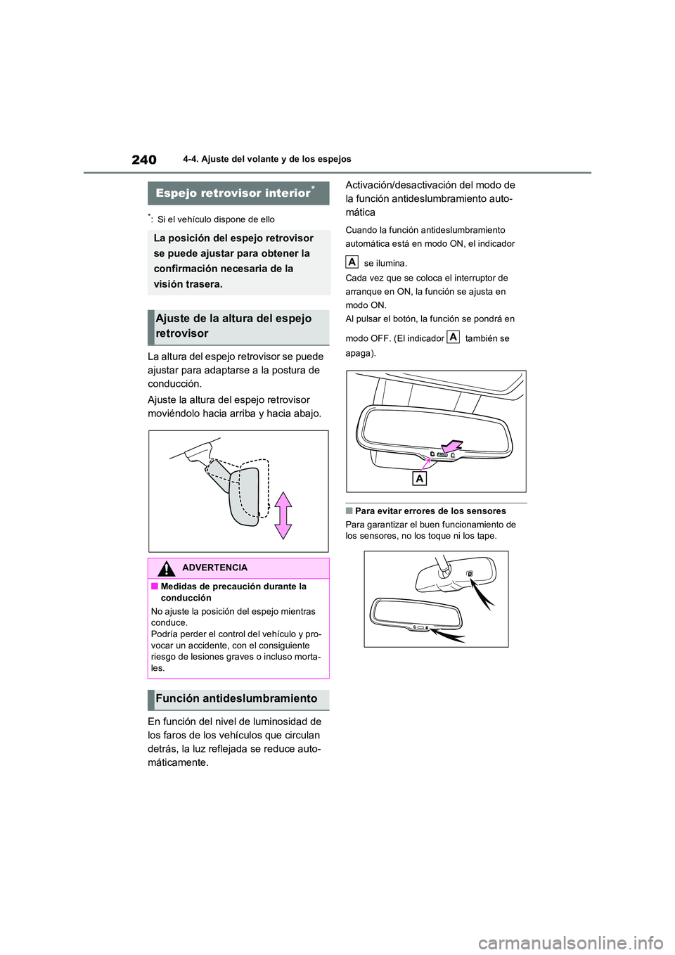 TOYOTA RAV4 PLUG-IN HYBRID 2022  Manual del propietario (in Spanish) 2404-4. Ajuste del volante y de los espejos
*: Si el vehículo dispone de ello
La altura del espejo retrovisor se puede  
ajustar para adaptarse a la postura de 
conducción. 
Ajuste la altura del esp