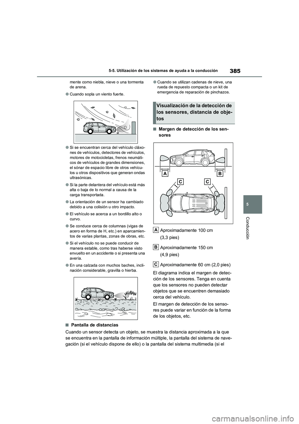 TOYOTA RAV4 PLUG-IN HYBRID 2022 Manual del propietario (in Spanish) 385
5 5-5. Utilización de los sistemas de ayuda a la conducción
Conducción
mente como niebla, nieve o una tormenta
de arena.
●Cuando sopla un viento fuerte.
●Si se encuentran cerca del vehícu TOYOTA RAV4 PLUG-IN HYBRID 2022 Manual del propietario (in Spanish) 385
5 5-5. Utilización de los sistemas de ayuda a la conducción
Conducción
mente como niebla, nieve o una tormenta
de arena.
●Cuando sopla un viento fuerte.
●Si se encuentran cerca del vehícu