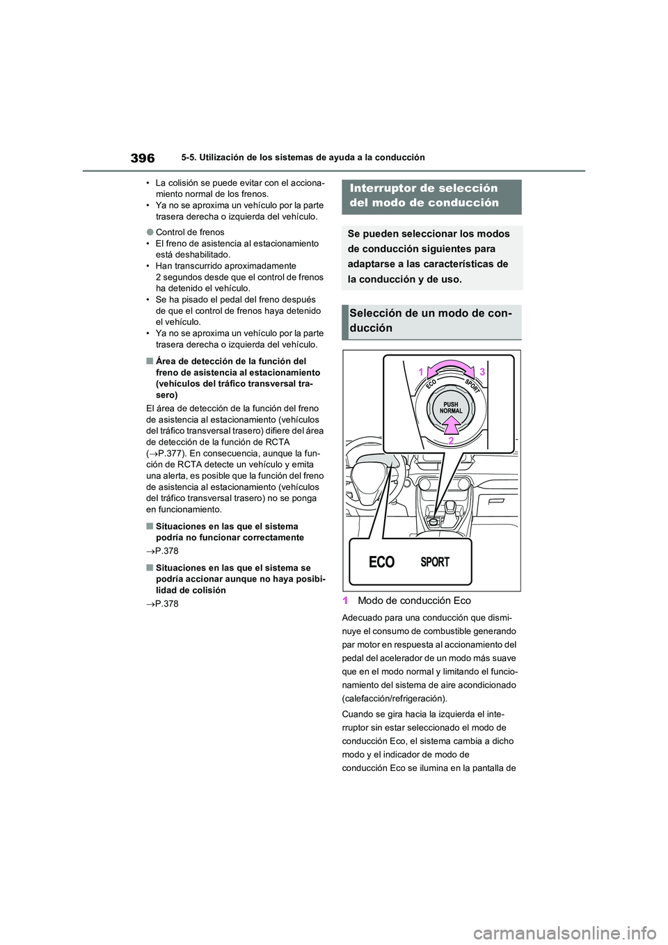 TOYOTA RAV4 PLUG-IN HYBRID 2022 Manual del propietario (in Spanish) 3965-5. Utilización de los sistemas de ayuda a la conducción
• La colisión se puede evitar con el acciona- miento normal de los frenos.• Ya no se aproxima un vehículo por la parte
trasera d TOYOTA RAV4 PLUG-IN HYBRID 2022 Manual del propietario (in Spanish) 3965-5. Utilización de los sistemas de ayuda a la conducción
• La colisión se puede evitar con el acciona- miento normal de los frenos.• Ya no se aproxima un vehículo por la parte
trasera d