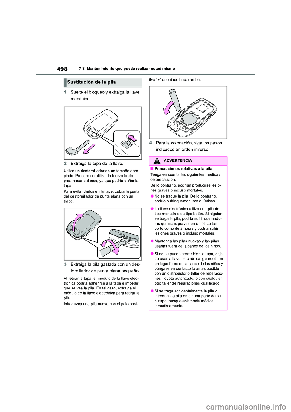TOYOTA RAV4 PLUG-IN HYBRID 2022 Manual del propietario (in Spanish) 4987-3. Mantenimiento que puede realizar usted mismo
1Suelte el bloqueo y extraiga la llave
mecánica.
2 Extraiga la tapa de la llave.
Utilice un destornillador de un tamaño apro-
piado. Procure TOYOTA RAV4 PLUG-IN HYBRID 2022 Manual del propietario (in Spanish) 4987-3. Mantenimiento que puede realizar usted mismo
1Suelte el bloqueo y extraiga la llave
mecánica.
2 Extraiga la tapa de la llave.
Utilice un destornillador de un tamaño apro-
piado. Procure