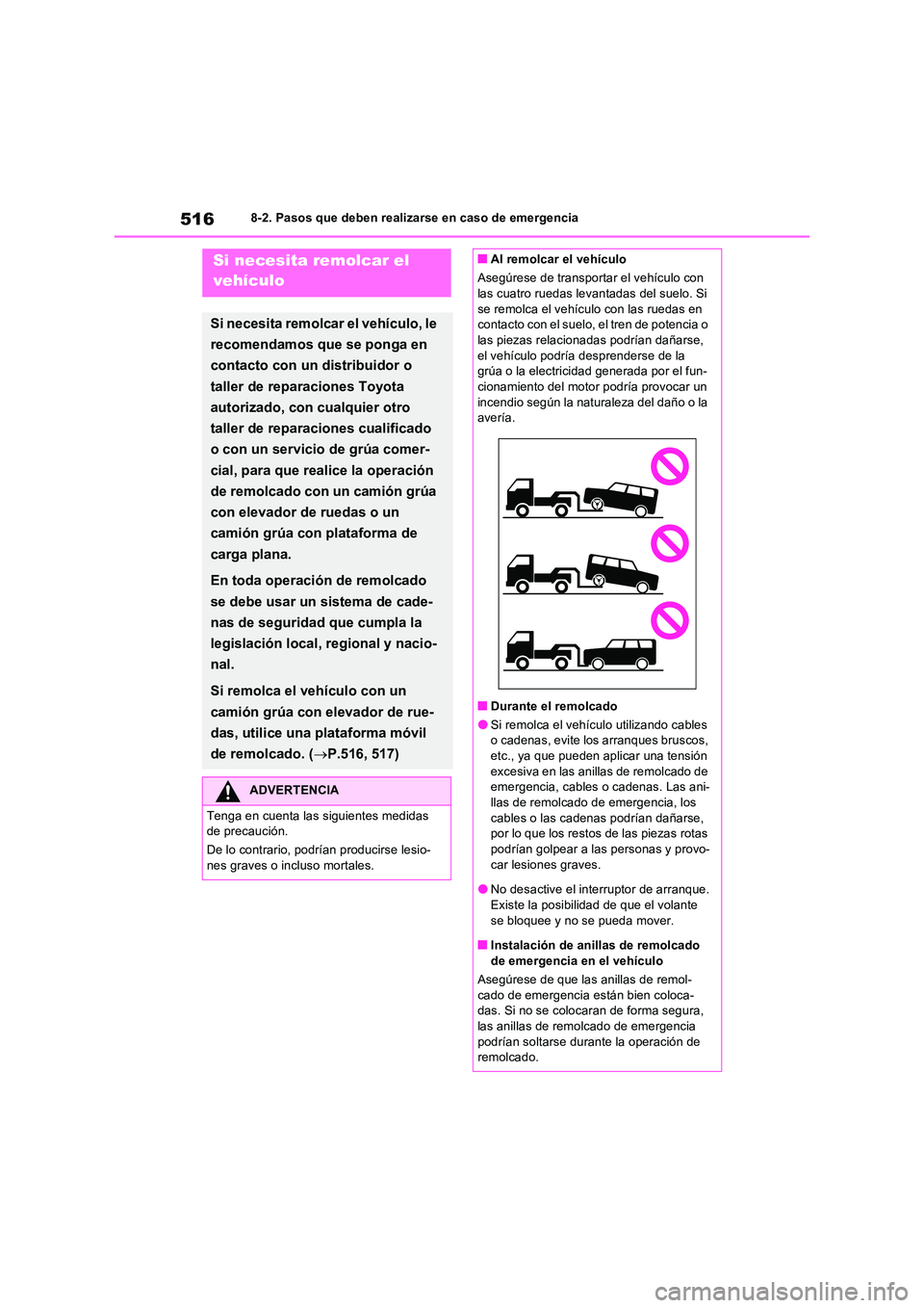 TOYOTA RAV4 PLUG-IN HYBRID 2022 Manual del propietario (in Spanish) 5168-2. Pasos que deben realizarse en caso de emergencia
8-2.Paso s que debe n realizarse en ca so de emerg enciaSi necesita remolcar el
vehículo
Si necesita remolcar el vehículo, le
recomendamo TOYOTA RAV4 PLUG-IN HYBRID 2022 Manual del propietario (in Spanish) 5168-2. Pasos que deben realizarse en caso de emergencia
8-2.Paso s que debe n realizarse en ca so de emerg enciaSi necesita remolcar el
vehículo
Si necesita remolcar el vehículo, le
recomendamo