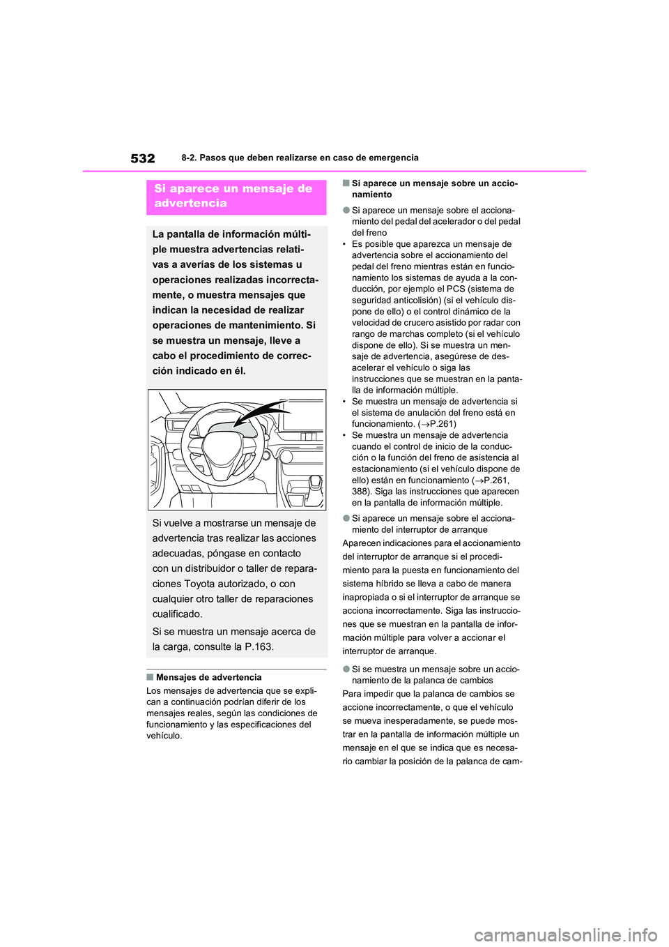 TOYOTA RAV4 PLUG-IN HYBRID 2022  Manual del propietario (in Spanish) 5328-2. Pasos que deben realizarse en caso de emergencia
■Mensajes de advertencia 
Los mensajes de advertencia que se expli- can a continuación podrían diferir de los  
mensajes reales, según las