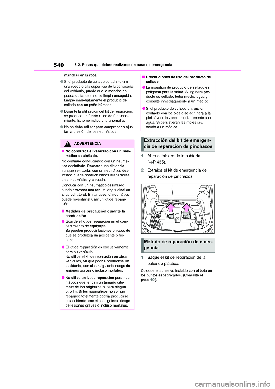TOYOTA RAV4 PLUG-IN HYBRID 2022  Manual del propietario (in Spanish) 5408-2. Pasos que deben realizarse en caso de emergencia 
manchas en la ropa.
●Si el producto de sellado se adhiriera a  
una rueda o a la superficie de la carrocería  del vehículo, puede que la m