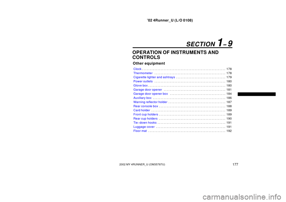 TOYOTA 4RUNNER 2002 N210 / 4.G Owners Manual ’02 4Runner_U (L/O 0108)
1772002 MY 4RUNNER_U (OM 35787U)
OPERATION OF INSTRUMENTS AND
CONTROLS
Other equipment
Clock 178
. . . . . . . . . . . . . . . . . . . . . . . . . . . . . . . . . . . . .\
 