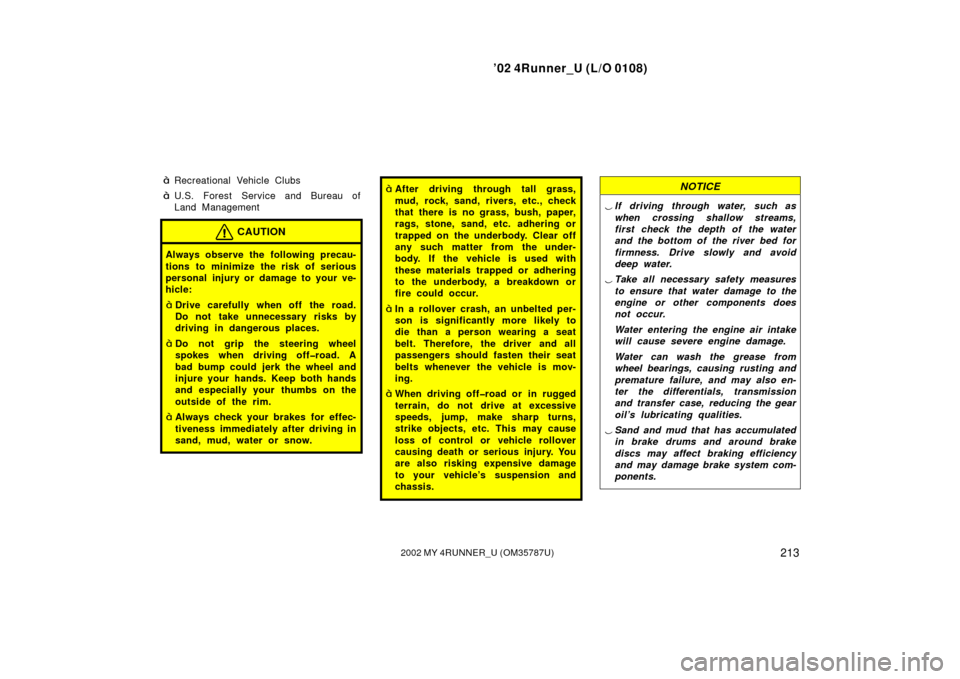 TOYOTA 4RUNNER 2002 N210 / 4.G Owners Manual ’02 4Runner_U (L/O 0108)
2132002 MY 4RUNNER_U (OM 35787U)
Recreational Vehicle Clubs
U.S. Forest  Service and Bureau of
Land Management
CAUTION
Always observe the  following precau-
tions to minim