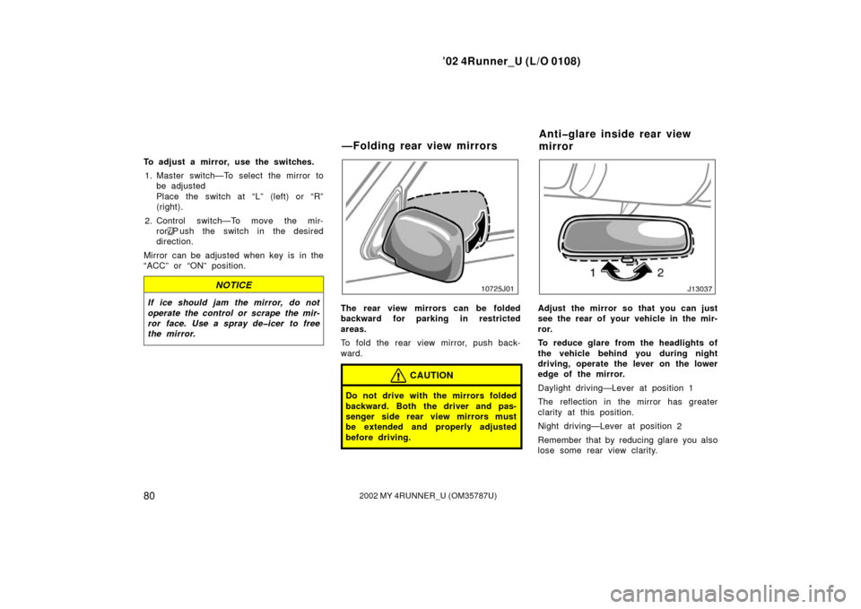 TOYOTA 4RUNNER 2002 N210 / 4.G Owners Manual ’02 4Runner_U (L/O 0108)
802002 MY 4RUNNER_U (OM 35787U)
To adjust a mirror, use the switches.
1. Master switch—To select the mirror to be adjusted
Place the switch at “L” (left) or “R”
(r TOYOTA 4RUNNER 2002 N210 / 4.G Owners Manual ’02 4Runner_U (L/O 0108)
802002 MY 4RUNNER_U (OM 35787U)
To adjust a mirror, use the switches.
1. Master switch—To select the mirror to be adjusted
Place the switch at “L” (left) or “R”
(r