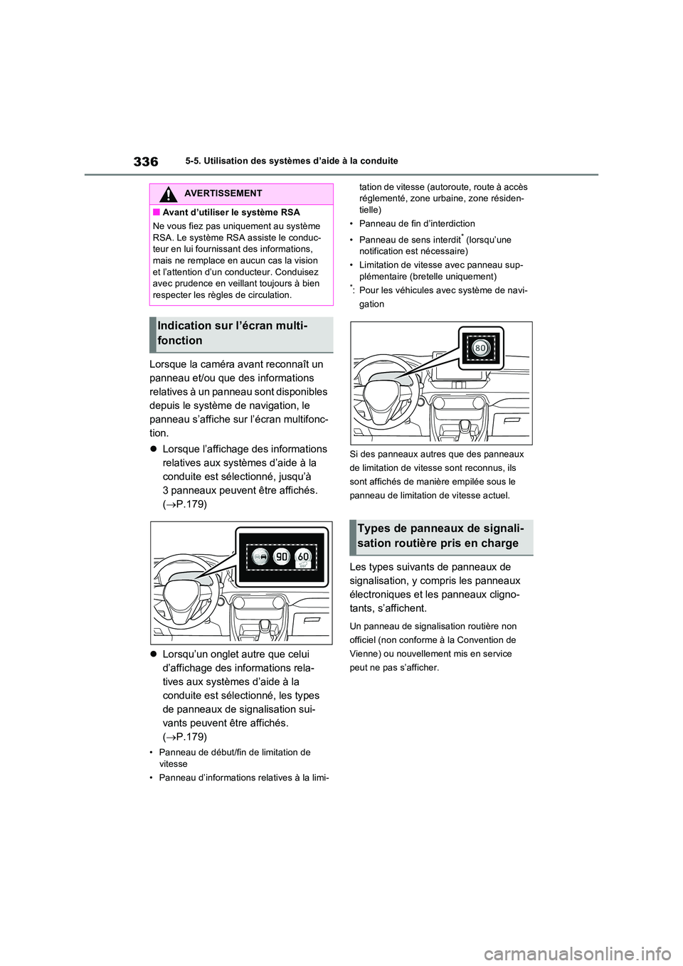 TOYOTA RAV4 PLUG-IN HYBRID 2022 Manuel du propriétaire (in French) 3365-5. Utilisation des systèmes d’aide à la conduite
Lorsque la caméra avant reconnaît un
panneau et/ou que des informations
relatives à un panneau sont disponibles
depuis le système de n TOYOTA RAV4 PLUG-IN HYBRID 2022 Manuel du propriétaire (in French) 3365-5. Utilisation des systèmes d’aide à la conduite
Lorsque la caméra avant reconnaît un
panneau et/ou que des informations
relatives à un panneau sont disponibles
depuis le système de n