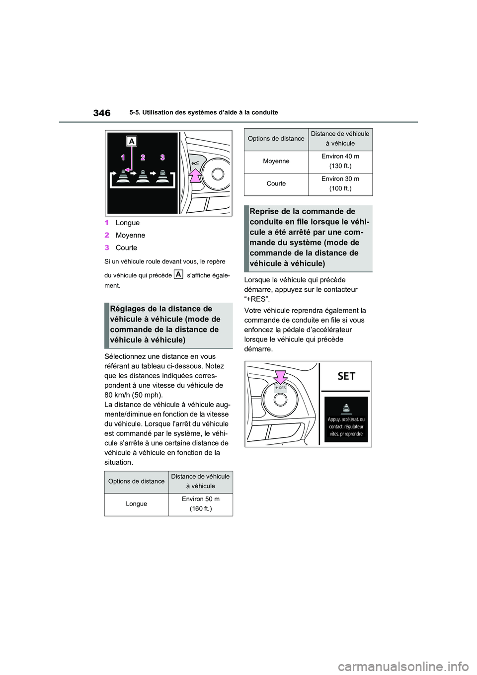 TOYOTA RAV4 PLUG-IN HYBRID 2022  Manuel du propriétaire (in French) 3465-5. Utilisation des systèmes d’aide à la conduite
1Longue 
2 Moyenne 
3 Courte
Si un véhicule roule devant vous, le repère  
du véhicule qui précède   s’affiche égale- 
ment.
Sélectio