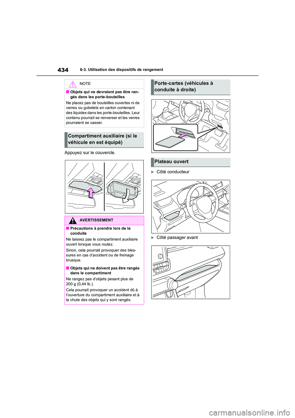 TOYOTA RAV4 PLUG-IN HYBRID 2022  Manuel du propriétaire (in French) 4346-3. Utilisation des dispositifs de rangement
Appuyez sur le couvercle.
Côté conducteur
Côté passager avant
NOTE
�QObjets qui ne devraient pas être ran- 
gés dans les porte-bouteilles 
