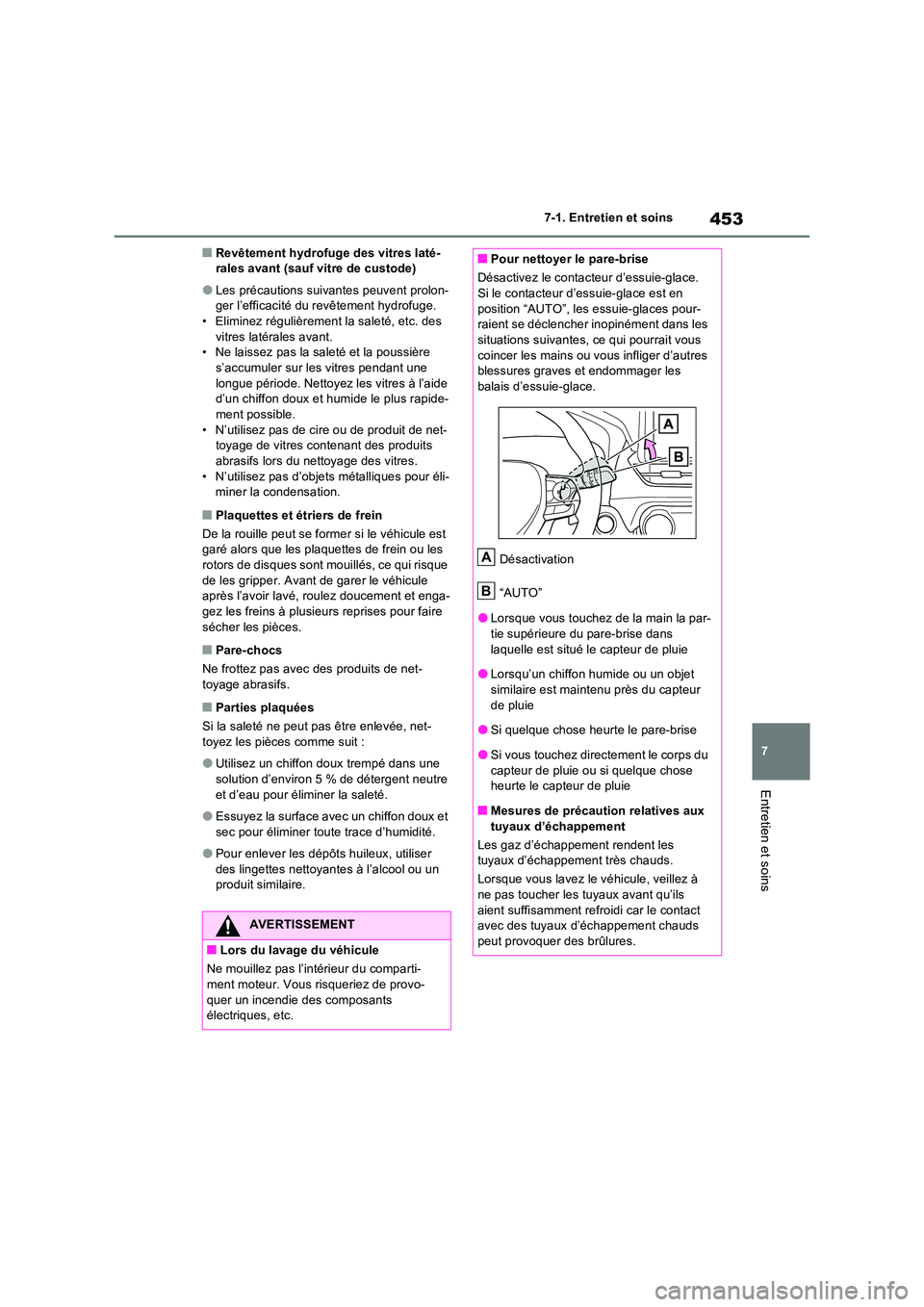 TOYOTA RAV4 PLUG-IN HYBRID 2022  Manuel du propriétaire (in French) 453
7 
7-1. Entretien et soins
Entretien et soins
�QRevêtement hydrofuge des vitres laté- rales avant (sauf vitre de custode)
�OLes précautions suiv antes peuvent prolon- ger l’efficacité du rev