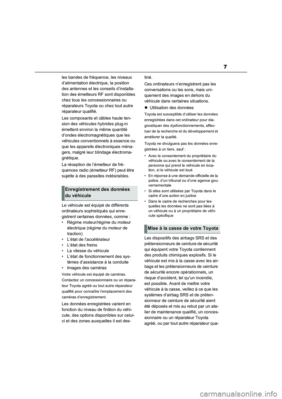 TOYOTA RAV4 PLUG-IN HYBRID 2022 Manuel du propriétaire (in French) 7
les bandes de fréquence, les niveaux
d’alimentation électrique, la position
des antennes et les conseils d’installa-
tion des émetteurs RF sont disponibles
chez tous les concessionnaires o TOYOTA RAV4 PLUG-IN HYBRID 2022 Manuel du propriétaire (in French) 7
les bandes de fréquence, les niveaux
d’alimentation électrique, la position
des antennes et les conseils d’installa-
tion des émetteurs RF sont disponibles
chez tous les concessionnaires o
