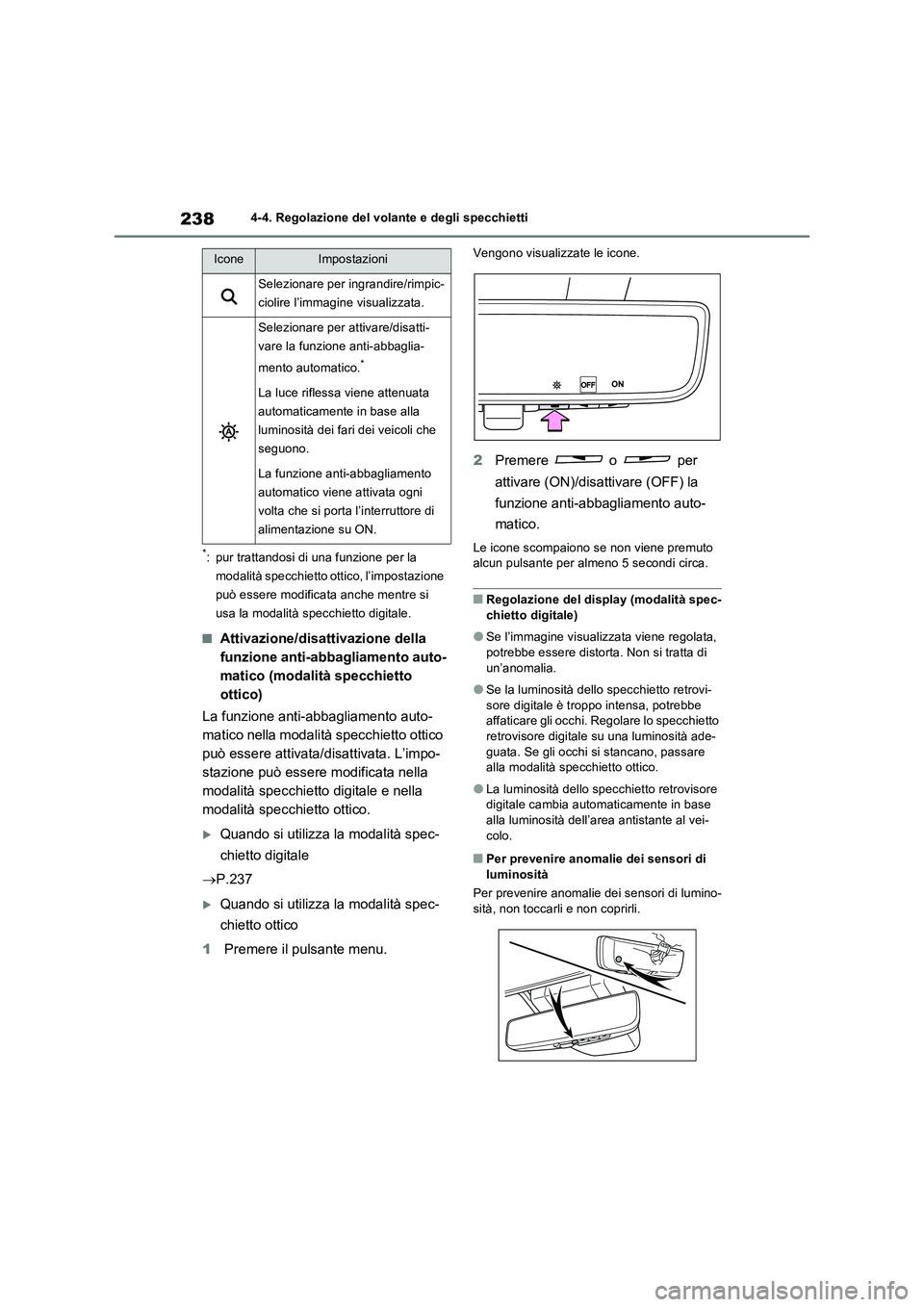 TOYOTA RAV4 PLUG-IN HYBRID 2022  Manuale duso (in Italian) 2384-4. Regolazione del volante e degli specchietti
*: pur trattandosi di una funzione per la 
modalità specchietto ottico, l’impostazione 
può essere modificata anche mentre si 
usa la modalità 