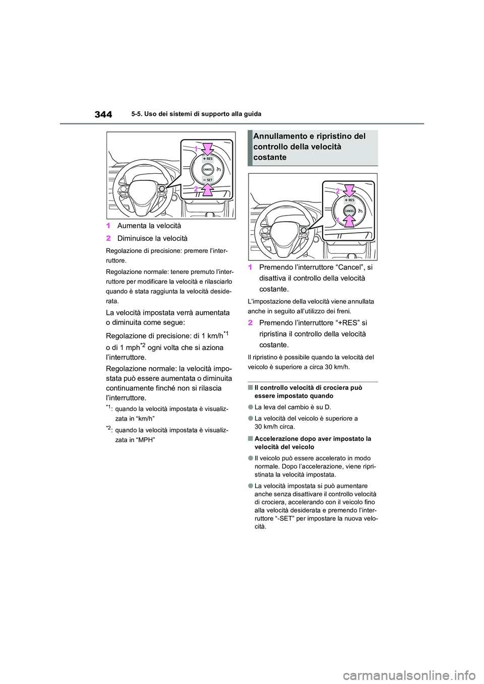 TOYOTA RAV4 PLUG-IN HYBRID 2022  Manuale duso (in Italian) 3445-5. Uso dei sistemi di supporto alla guida
1Aumenta la velocità 
2 Diminuisce la velocità
Regolazione di precisione: premere l’inter- 
ruttore. 
Regolazione normale: tenere premuto l’inter- 