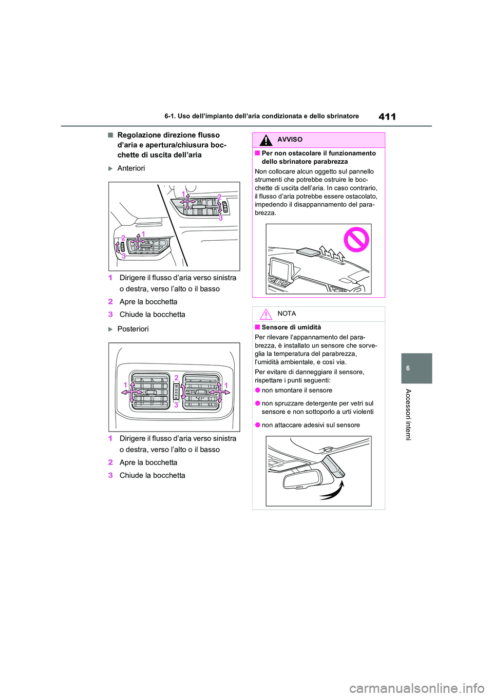 TOYOTA RAV4 PLUG-IN HYBRID 2022  Manuale duso (in Italian) 411
6 
6-1. Uso dell’impianto dell’aria condizionata e dello sbrinatore
Accessori interni
�QRegolazione direzione flusso  
d’aria e apertura/chiusura boc-
chette di uscita dell’aria
Anterio